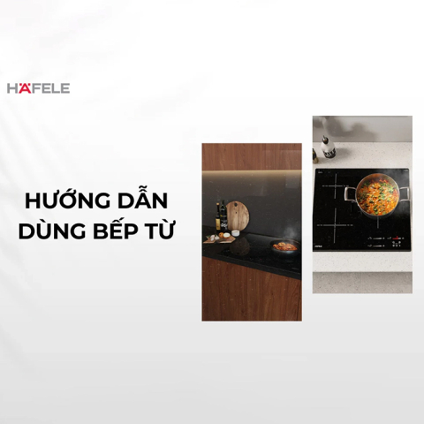 Hướng dẫn dùng bếp từ - Các bước sử dụng, ý nghĩa ký hiệu và tính năng                                